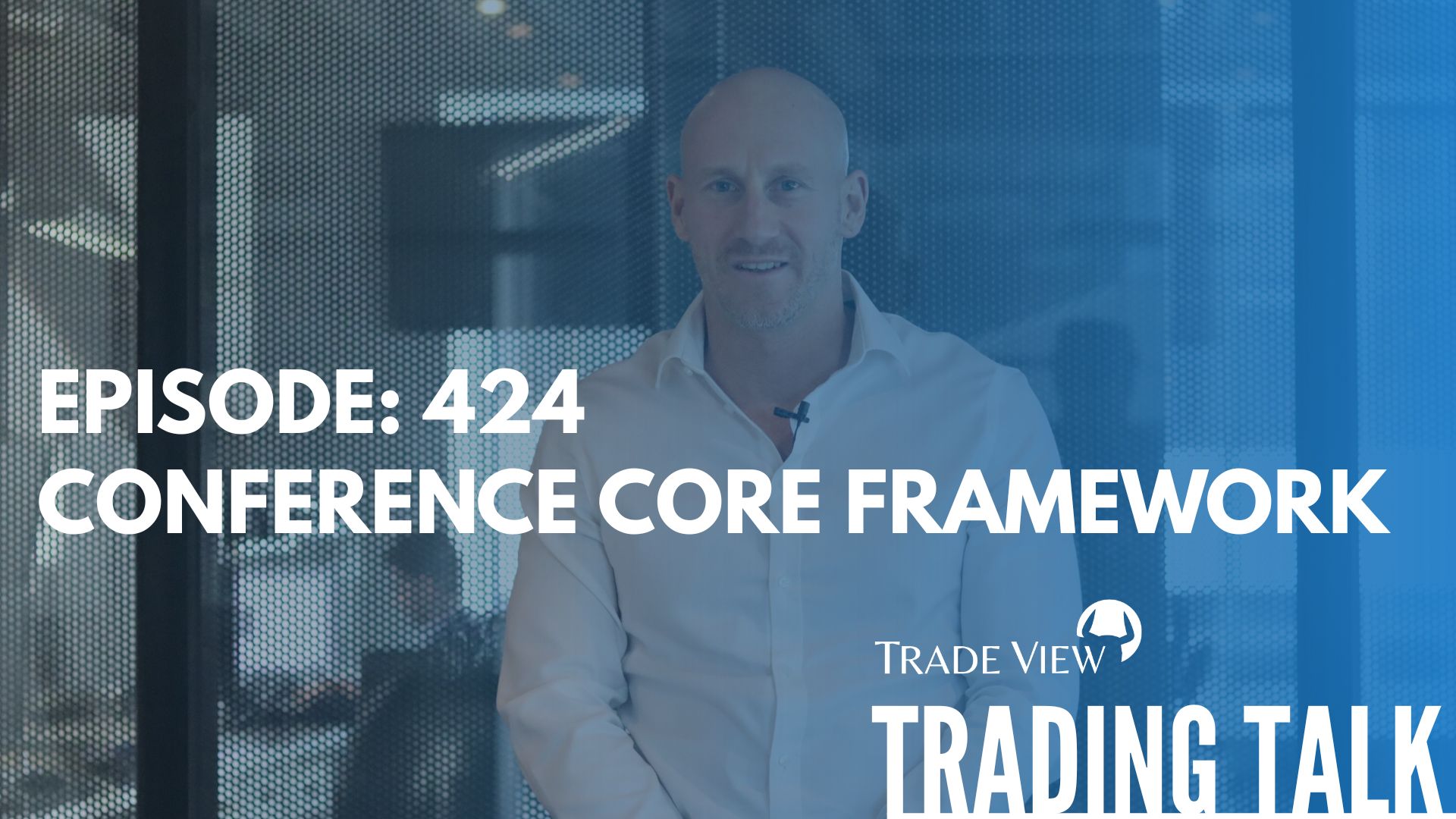 Read more about the article Trading Talk Episode 424 | Conference Core Framework