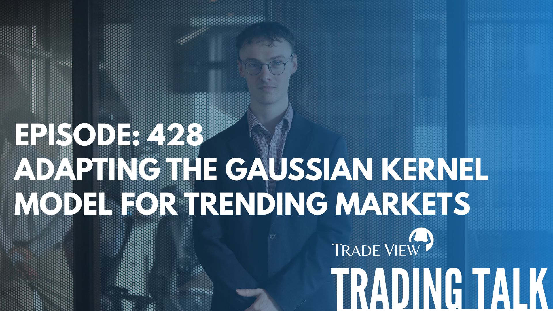 Read more about the article Trading Talk Episode 428 | Adapting the Gaussian Kernel Model for Trending Markets