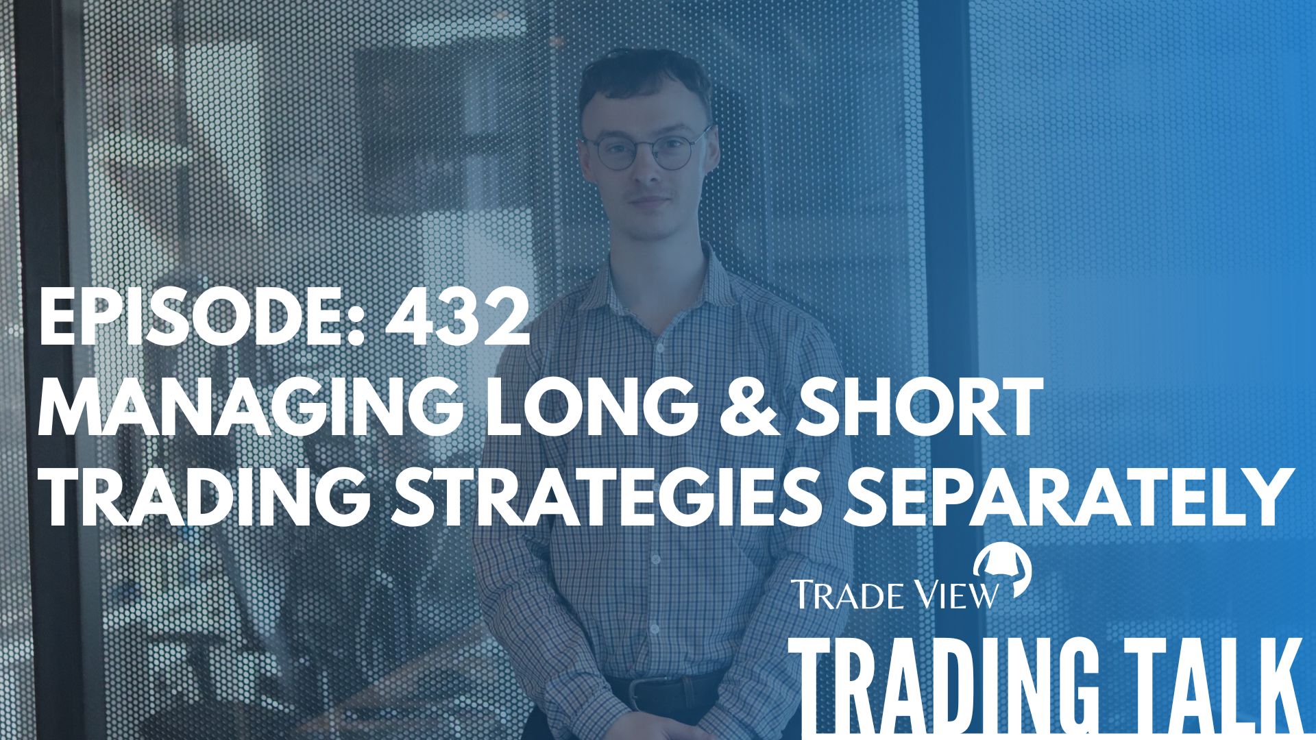 Read more about the article Trading Talk Episode 432 | Managing Long & Short Trading Strategies Separately