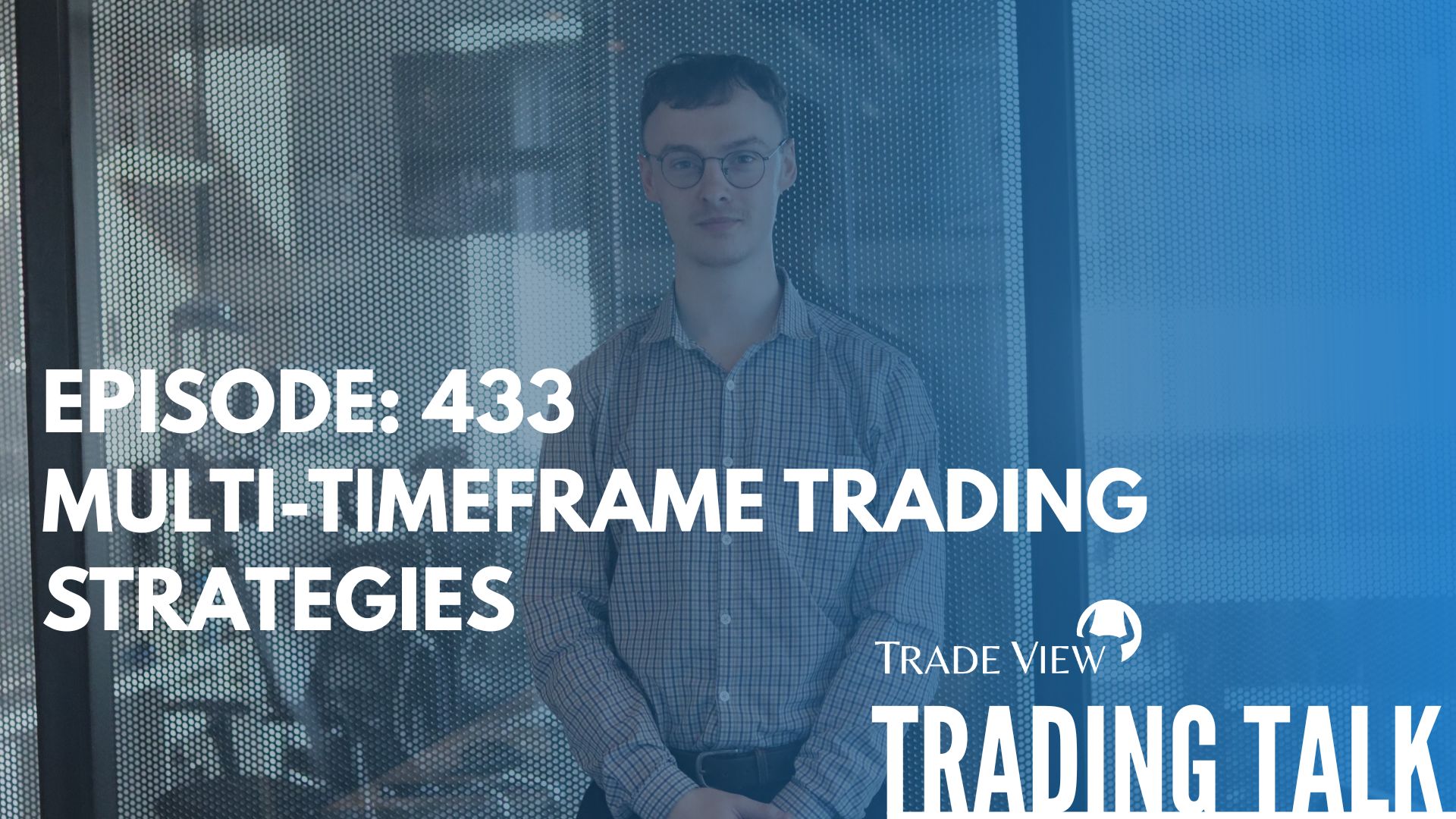 Read more about the article Trading Talk Episode 433 | Multi-Timeframe Trading Strategies